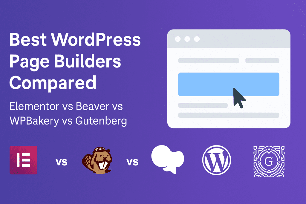 Best WordPress Page Builders Compared: Which One Should You Choose in 2025?